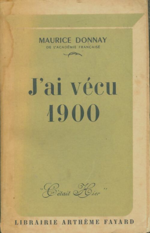 Livrenpoche : J'ai vécu 1900 - Maurice Donnay - Livre