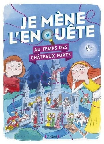 Livrenpoche : Je mène l'enquête au temps des châteaux forts ? Album-jeu avec des énigmes à résoudre ? À partir de 7 ans - Mioz Lamine - Livre