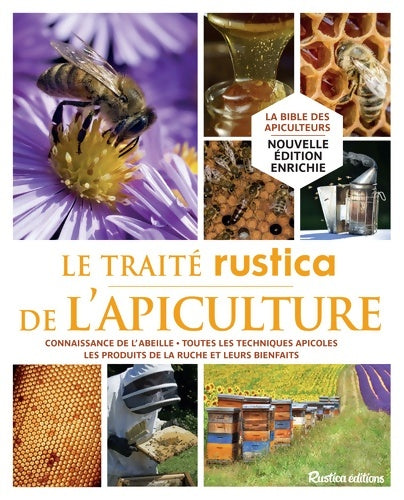 Livrenpoche : Le traité Rustica de l'apiculture : Connaissance de l'abeille - Toutes les techniques apicoles - Les produits de la ruche et leurs bienf - Henri Clément - Livre