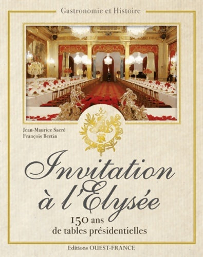 Livrenpoche : Invitation à l'Élysée : 150 ans de tables présidentielles - Jean-Maurice Sacré - Livre