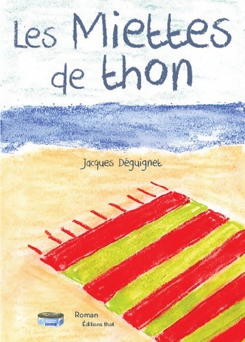 Livrenpoche : Les Miettes de thon - Jacques Déguignet - Livre