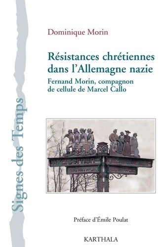 Livrenpoche : Résistances chrétiennes dans L'Allemagne nazie. Fernand Morin compagnon de cellule de Marcel Callo - Dominique Morin - Livre