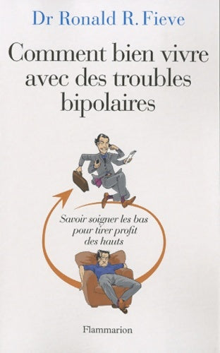 Livrenpoche : Comment bien vivre avec des troubles bipolaires : SAVOIR SOIGNER LES BAS POUR TIRER PROFIT DES HAUTS - Ronald R. Fieve - Livre