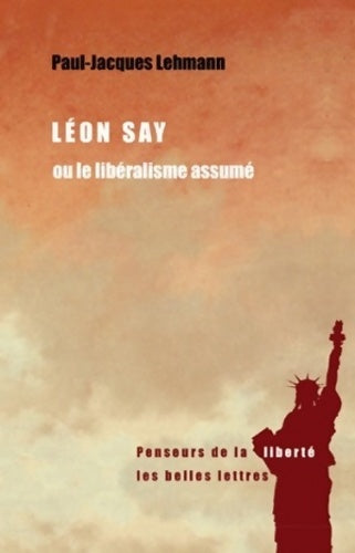 Livrenpoche : Léon Say ou le Libéralisme assumé - Paul-Jacques Lehmann - Livre