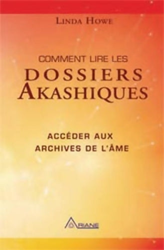 Livrenpoche : Comment lire les dossiers akashiques - Linda Howe - Livre