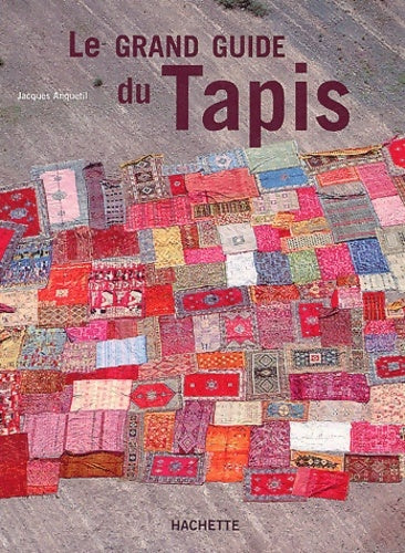 Livrenpoche : Le Grand Guide du tapis - J. Anquetil - Livre