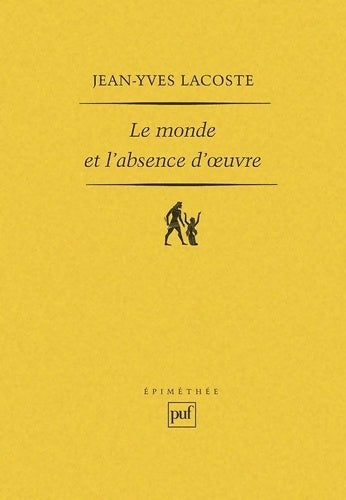 Livrenpoche : Le Monde et l'absence d'oeuvre - Jean-Yves Lacoste - Livre