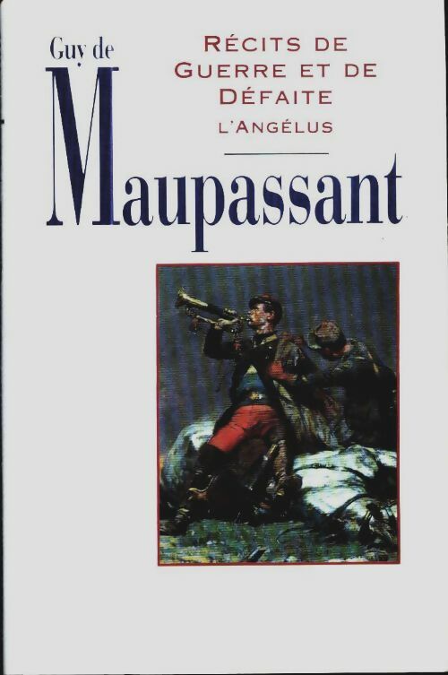 Contes et romans / guy de maupassant.. 14. Récits de guerre et de défaite. Suivi de l'angélus - Georges Belle - Livre