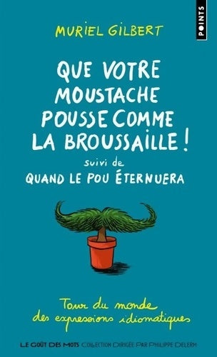 Livrenpoche : Que votre moustache pousse comme la broussaille! / Quand le pou éternuera - Muriel Gilbert - Livre