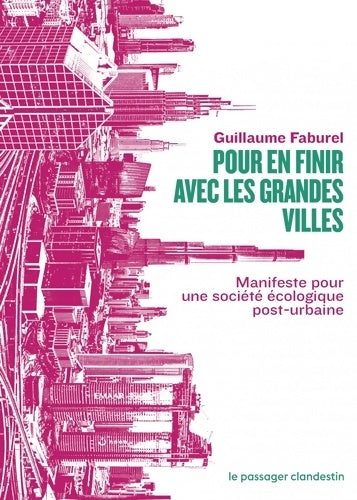 Livrenpoche : Pour en finir avec les grandes villes : Manifeste pour une société écologique post-urbaine - Guillaume Faburel - Livre