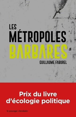 Livrenpoche : Les métropoles Barbares - Poche - Demondialiser la Ville Desurbaniser la Terre - Guillaume Faburel - Livre