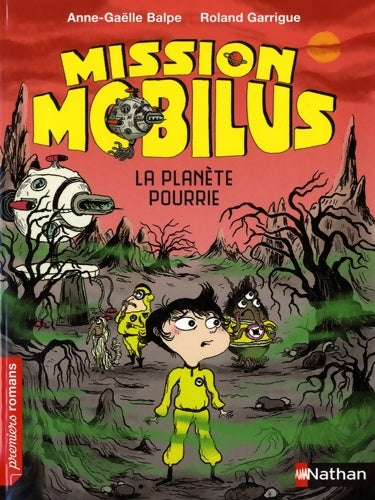 Livrenpoche : Mission Mobilus la planète pourrie - Roman Science-Fiction - De 7 à 11 ans - Anne-Gaëlle Balpe - Livre