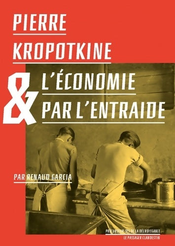 Livrenpoche : Pierre Kropotkine et l'Économie par l'Entraide - Petr Alekseevitch - Livre