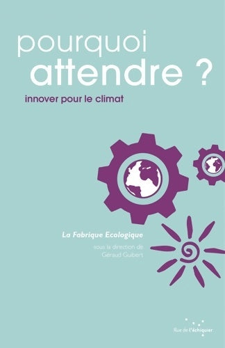 Livrenpoche : Pourquoi attendre ? : Innover pour le climat - La Fabrique écologique - Livre