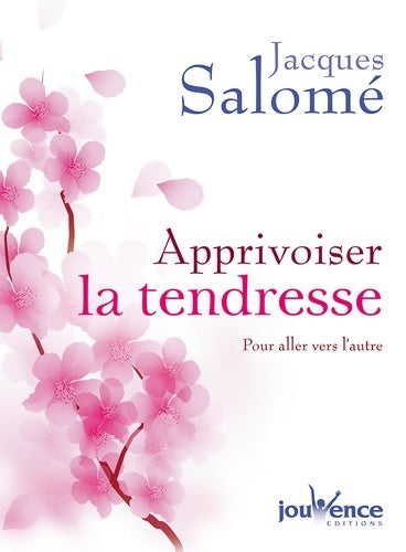 Livrenpoche : Apprivoiser la tendresse - Jacques Salomé - Livre