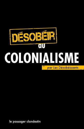 Livrenpoche : Désobéir au colonialisme - Les Désobéissants - Livre