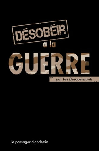 Livrenpoche : Désobéir à la guerre - Les Désobéissants - Livre