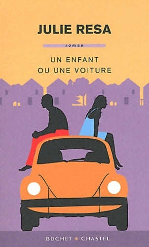 Livrenpoche : UN ENFANT OU UNE VOITURE - Julie Resa - Livre