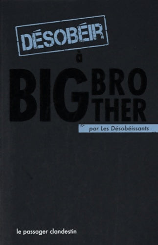 Livrenpoche : Désobéir à big brother - Les Désobéissants - Livre