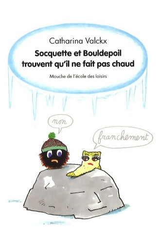 Livrenpoche : Socquette et Bouldepoil trouvent qu'il ne fait pas chaud - Catharina Valckx - Livre