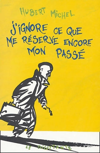 Livrenpoche : J'ignore ce que me réserve encore mon passé - Michel Hubert - Livre