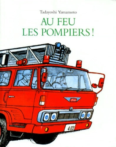 Livrenpoche : Au feu les pompiers ! - Tadayoshi Yamamoto - Livre