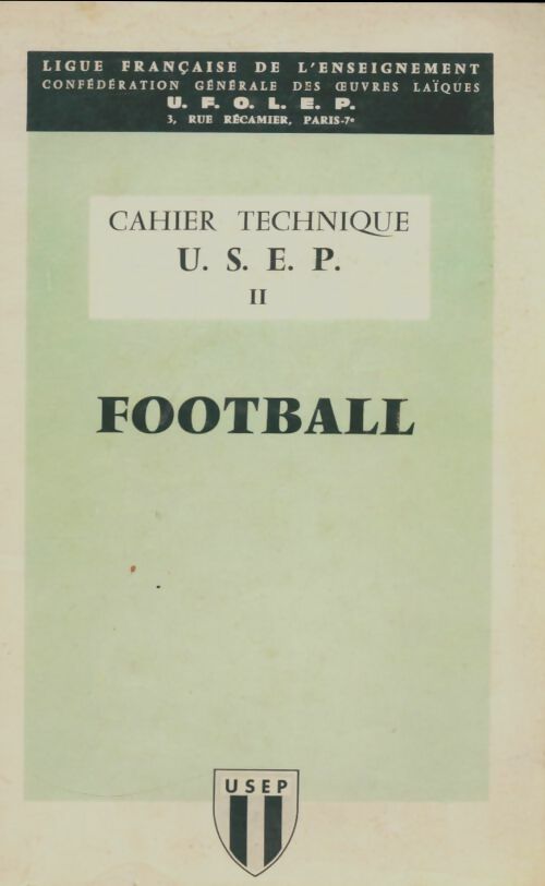 Cahier technique USEP Tome II : Football - Collectif -  Ufolep - Livre