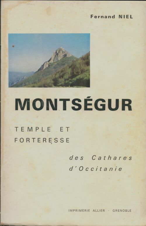 Montségur temple et forteresse des cathares d'Occitanie - Fernand Niel -  Imprimerie Allier GF - Livre