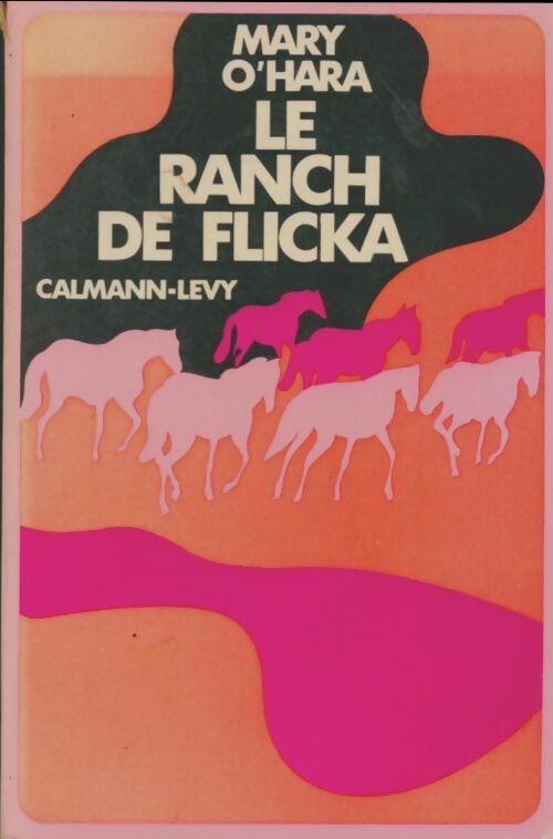Le ranch de Flicka - O'Hara M. -  Calmann-Lévy GF - Livre