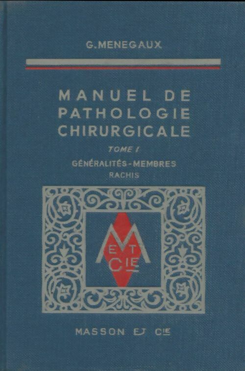 Livrenpoche : Manuel de pathologie chirurgicale Tome I - G Menagaux - Livre
