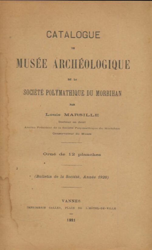 Catalogue du musée archéologique de la société polymathique du Morbjhan - Louis Marsille -  Bulletin de la Société Polymathique du Morbihan - Livre
