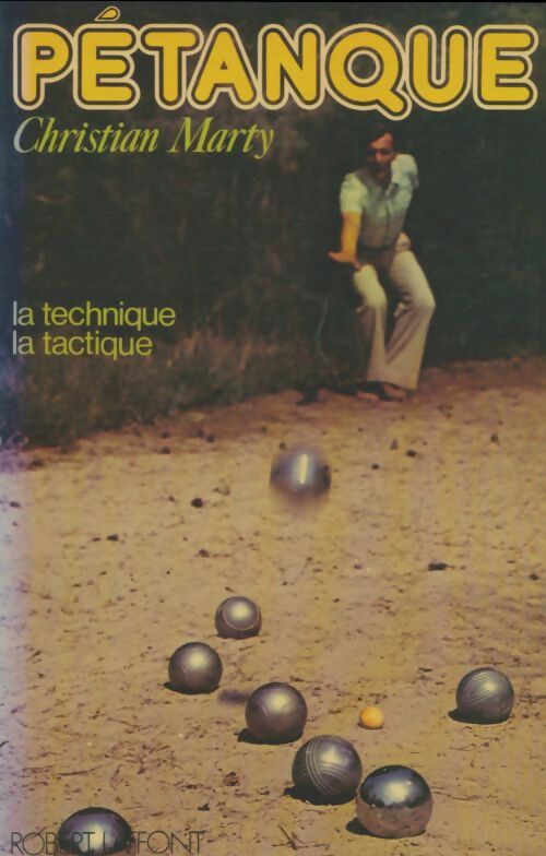 Livrenpoche : Pétanque : La technique, la tactique - Christian Marty - Livre