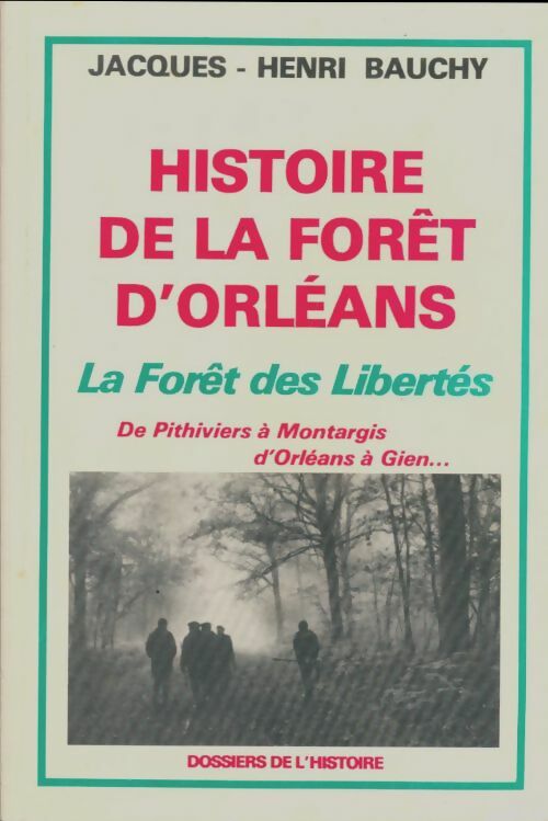 Livrenpoche : Histoire de la forêt d'Orléans  - Jaques-Henry Bauchy - Livre