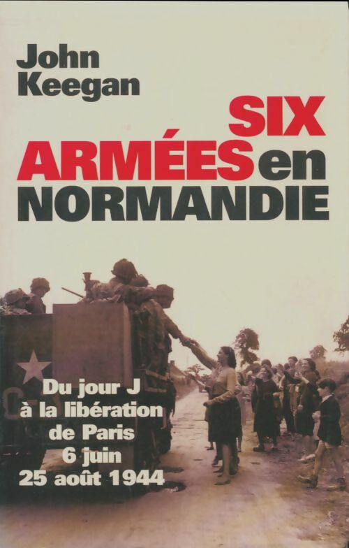 Six armées en Normandie - John Keegan -  Le Grand Livre du Mois GF - Livre