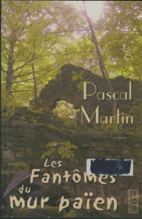 Les fantômes du mur païen - Pascal Martin -  VDB - Livre
