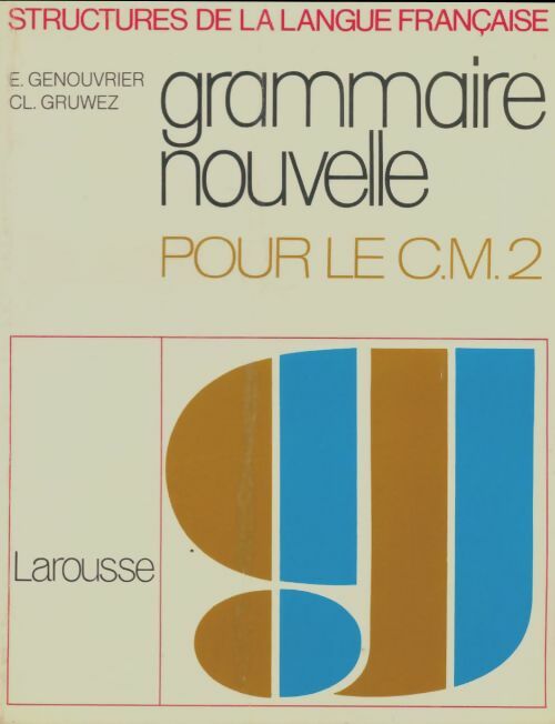 Grammaire nouvelles pour le CM2 - E Genouvrier -  Structures de la langue française - Livre
