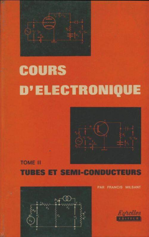 Livrenpoche : Cours d'électronique Tome II : Tubes et semi-conducteurs - Francis Milsant - Livre