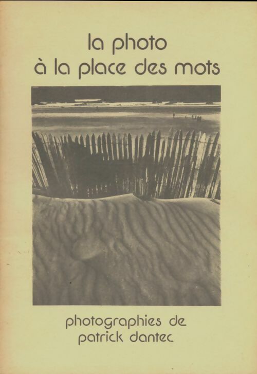 Livrenpoche : La photo à la place des mots - Patrick Dantec - Livre