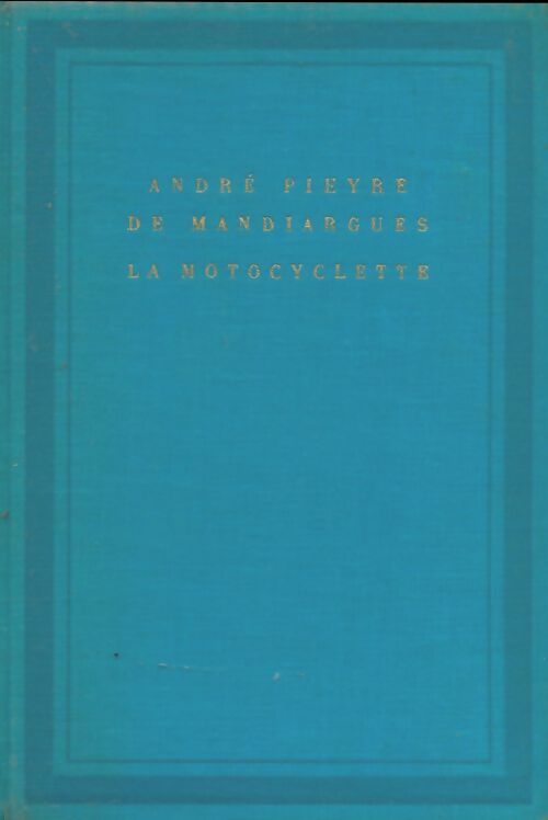 Livrenpoche : La motocyclette - André Pieyre De Mandiargues - Livre