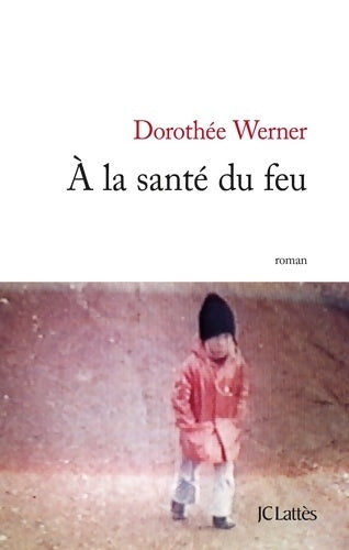 Livrenpoche : A la santé du feu - Dorothée Werner - Livre