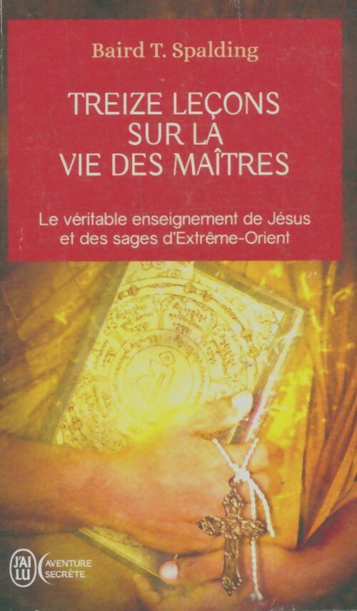 Livrenpoche : Treize leçons sur la vie des maîtres - Baird T. Spalding - Livre
