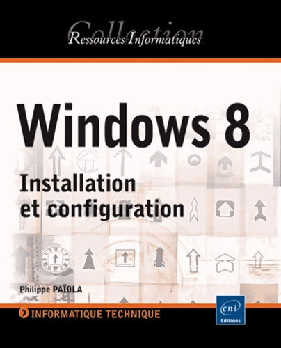 Livrenpoche : Windows 8 - Installation et configuration - Philippe PaÏola - Livre