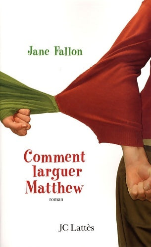 Livrenpoche : Comment larguer Matthew - Jane Fallon - Livre