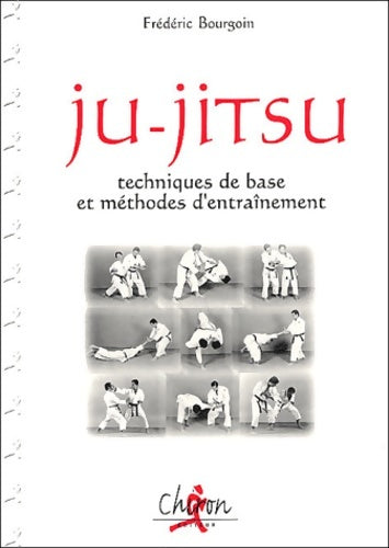 Livrenpoche : Ju-jitsu techniques de base - Frédéric Bourgoin - Livre
