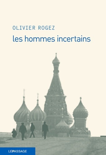 Livrenpoche : Les hommes incertains - Olivier Rogez - Livre