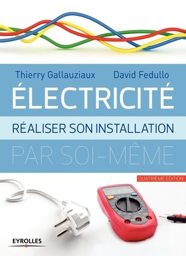 Livrenpoche : Electricité : Réaliser son installation électrique par soi-même - David Fedullo - Livre