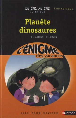 Livrenpoche : Cahier de vacances - énigmes vacances Planète dinosaures - Claudine Aubrun - Livre