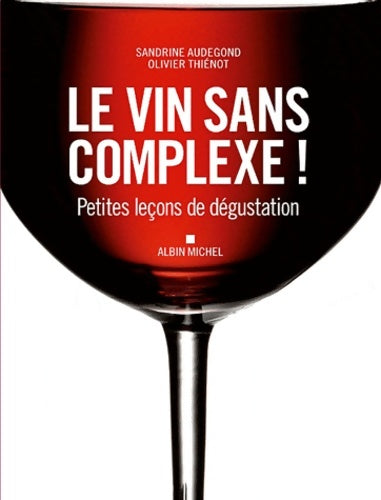 Livrenpoche : Le Vin sans complexe ! : Petites leçons de dégustation - Olivier Thiénot - Livre