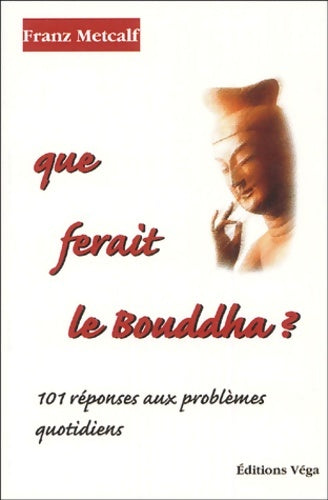 Livrenpoche : Que ferait le bouddha ? - Franz Metcalf - Livre