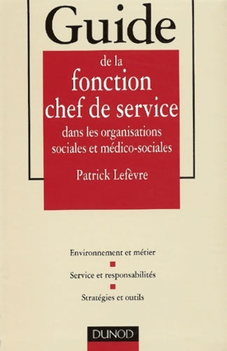 Livrenpoche : Guide de la fonction chef de service dans les organisations sociales et médico-sociales - Patrick Lefèvre - Livre